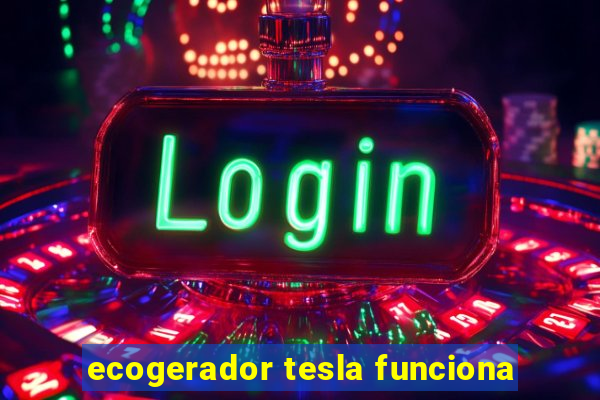 ecogerador tesla funciona